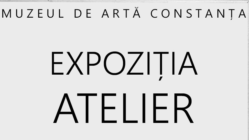 Expoziția Atelier la Muzeul de Artă Constanța